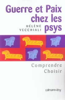 Guerre et paix chez les psys : Comprendre Choisir