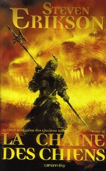 Le livre malazéen des glorieux défunts Tome 3 : la chaîne des chiens