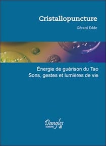 Cristallopuncture - énergie de guérison du tao - sons, gestes et lumières de vie