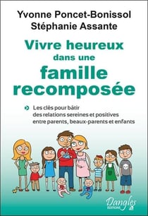 Vivre heureux dans une famille recomposée - les clés pour bâtir des relations sereines et positives