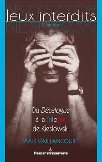 Jeux interdits - du Décalogue à la trilogie de Kieslowski (2e édition)