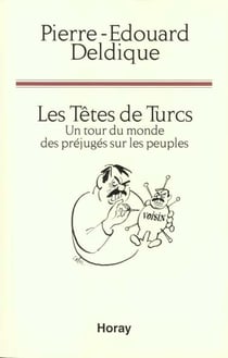 Les têtes de turcs - un tour du monde des préjugés sur les peuples