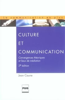 Culture et communication - convergences théoriques et lieux de médiation (2e édition)