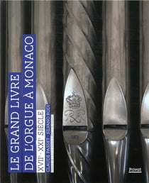 Le grand livre de l'orgue à Monaco - XVIIe - XXIe siècle