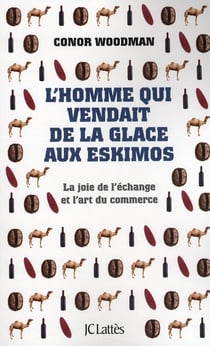 L'homme qui vendait de la glace aux esquimaux - la joie de l'échange et l'art du commerce