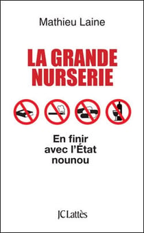 La grande nurserie - en finir avec l'Etat nounou
