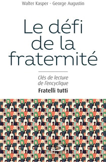 Le défi de la fraternité : clés de lecture de l'encyclique fratelli tutti