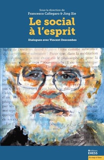 Le social à l'esprit - dialogues avec Vincent Descombes
