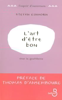 L'art d'être bon - oser la gentillesse