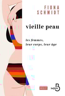 Vieille peau : les femmes, leur corps, leur âge