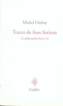 La philosophie féroce t.2 - traces de feu furieux