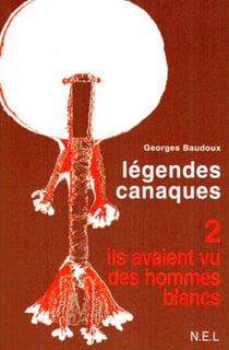 Légendes canaques t. - ils avaient vu des hommes blancs