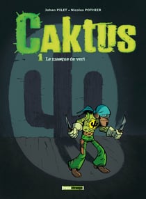 Caktus Tome 1 - le masque vert