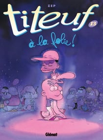Titeuf Tome 13 : à la folie !