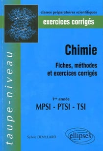 Chimie - Fiches, méthodes et exercices corrigés - 1ère année MPSI - PTSI - TSI