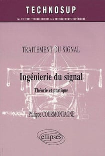 Traitement du signal ingenierie du signal theorie et pratique