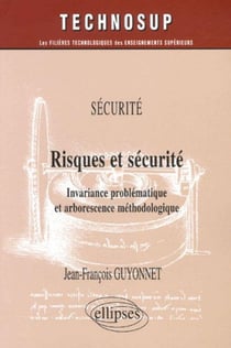 Securite risques et securite invariance problematique et arborescence methodologique