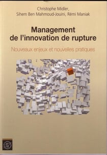 Management de l'innovation de rupture : Nouveaux enjeux et nouvelles pratiques