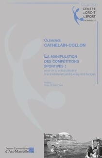 La manipulation des compétitions sportives : Essai de conceptualisation et encadrement juridique en droit français