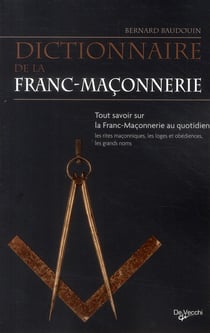 Dictionnaire de la franc-maçonnerie - tout savoir sur la franc-maçonnerie au quotidien