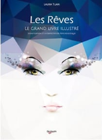 Les rêves - le grand livre illustré - signification et interprétation psychologique
