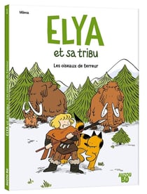 Elya et sa tribu Tome 1 : les oiseaux de terreur