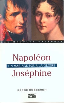 Josephine et napoleon - un mariage pour la gloire