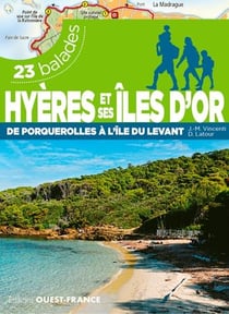 Hyères et ses îles d'Or - de Porquerolles à l'île du levant - 23 balades