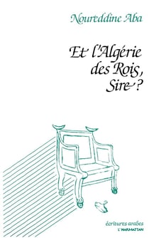 Et l'Algérie des rois, sire ?