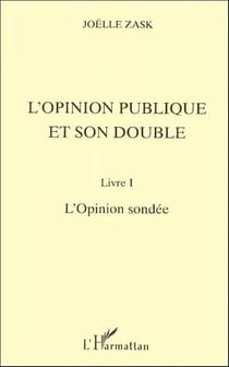 L'opinion publique et son double t.1 - l'opinion sondée