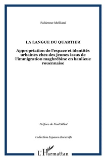 LA LANGUE DU QUARTIER : Appropriation de l'espace et identités urbaines chez des jeunes issus de l'immigration maghrébine en banlieue rouennaise