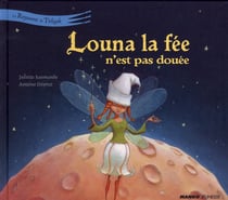 Le royaume de Tirligok t.3 - Louna la fée n'est pas douée