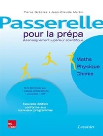 Passerelle pour la prépa et l'enseignement supérieur scientifique. Maths - Physique - Chimie (nouvelle édition conforme aux nouveaux programmes) : Nouvelle édition conforme aux nouveaux programmes