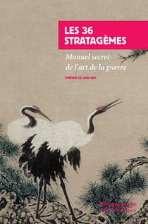 Les 36 stratagèmes : Manuel secret de l'art de la guerre