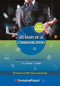 LES BASES DE LA COMMUNICATION BTS GPME : LES BASES DE LA COMMUNICATION BTS GPME 1ERE ET 2E ANNEES