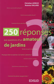 250 réponses aux questions  d'un amateur de jardins