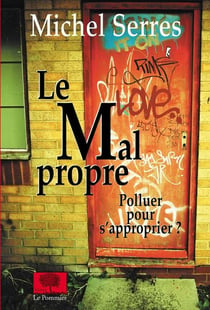 Le Mal propre : Polluer pour s'approprier ?