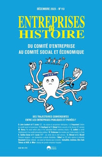 Entreprises et Histoire n.113 : Du Comité d'Entreprise au Comité Social et Economique