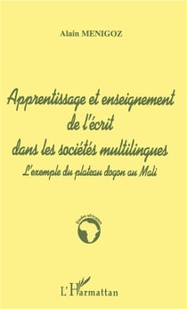 Apprentissage et enseignement de l'écrit dans les societes multilingues - l'exemple du plateau dogon au Mali