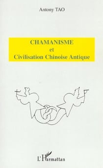 CHAMANISME ET CIVILISATION CHINOISE ANTIQUE