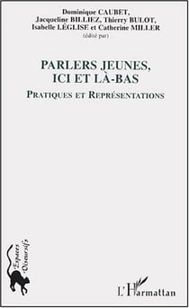 Les parlers jeunes, ici et là-bas : Pratiques et représentations