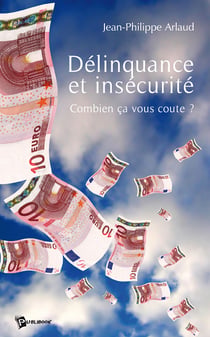 Délinquance et insécurité - combien ça vous coûte ,