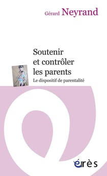 Soutenir et contrôler les parents - le dispositif de parentalité