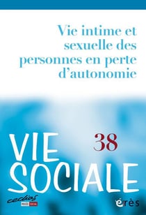 Vie sociale n.38 : vie intime et sexuelle des personnes en perte d'autonomie