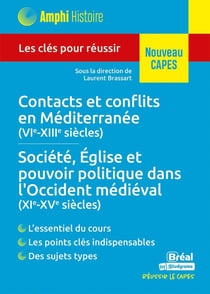 Histoire médiévale - Contacts et conflits en Méditerranée (VIe-XIIIe siècles) - Société, Église et pouvoir politique dans l'Occident médiéval (XIe-XVe siècles) : Les clés pour réussir le CAPES