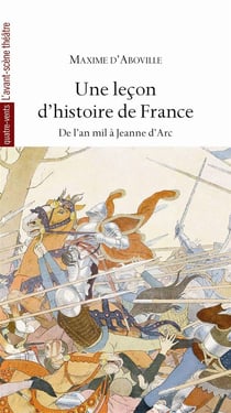 Une leçon d'histoire de France - de l'an mil à Jeanne d'Arc