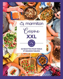 Cuisine XXL : 60 recettes pour tribus et grandes tablées
