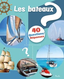 40 questions/réponses : Les bateaux