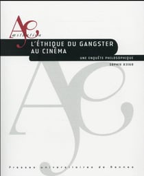 L'éthique du gangster au cinéma - une enquête philosophique