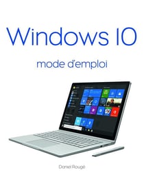 Windows 10 : Mode D'Emploi